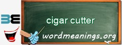 WordMeaning blackboard for cigar cutter